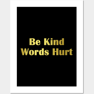 BE Kind Words Hurt - Kindness Quotes Posters and Art